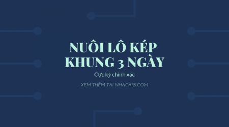 Lô kép là gì? Cách nuôi lô kép khung 3 ngày chính xác nhất